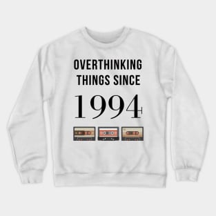 Overthinking Things Since 1994 Gift Crewneck Sweatshirt